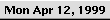 Mon Apr 12, 1999